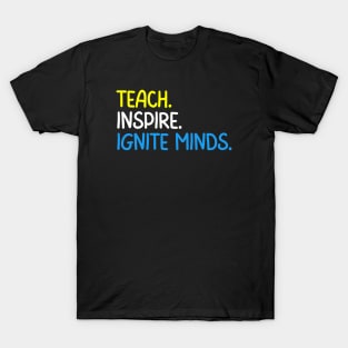 Teacher Quote Teach Inspire Ignite Minds T-Shirt